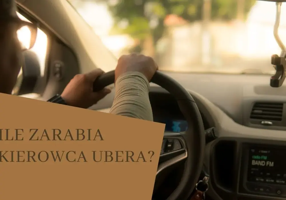 Ile zarabia kierowca Ubera? Poznaj prawdziwe stawki i zarobki